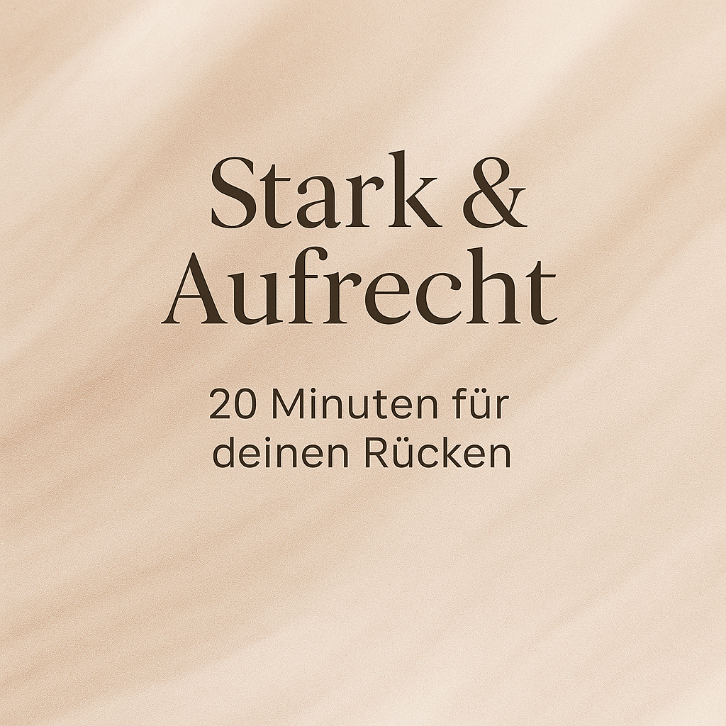Stark & Aufrecht – 20 Minuten für deinen Rücken